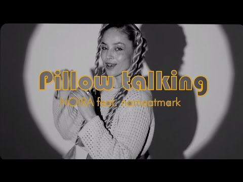 NOIRA feat. nameatmark - Pillow talking (official music video)