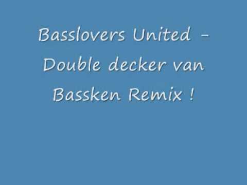 Basslovers United - Double Decker Van Bassken Remix