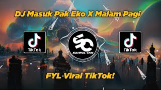 Download lagu DJ Masuk Pak Eko X Malam Pagi Viral TikTok!! - By Sahrul Ckn mp3