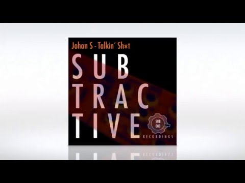 Johan S - Talkin´Sh*t (Original Mix) SUB003