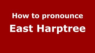 How to pronounce East Harptree