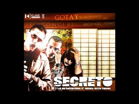 Secreto (Lo De Nosotros 2) (Remix With Yomo) - Gotay 'El Autentiko' Ft. Arcangel & Yomo