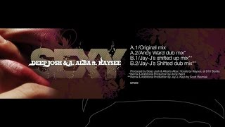 Deep Josh & A. Alba feat. Kaysee - Sexy (Jay-J's Shifted Up Mix)