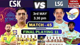 IPL 2023 CSK Vs LSG Match 45 | Chennai Vs Lucknow 45 Match Playing 11 | CSK Vs LSG playing 11