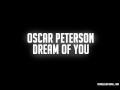 Oscar Peterson -  Dream Of You