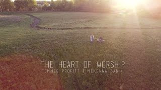 The Heart of Worship - Matt Redman // Worship Cover by Tommee Profitt & McKenna Sabin