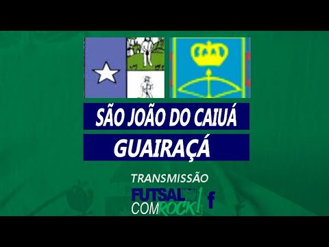 SÃO JOÃO DO CAIUÁ X GUAIRAÇÁ - JOJUPS REGIONAL MASCULINO