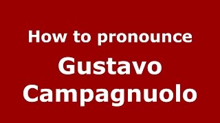 How to pronounce Gustavo Campagnuolo