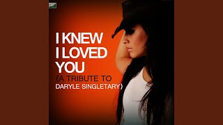 I Knew I Loved You (A Tribute to Daryle Singletary)