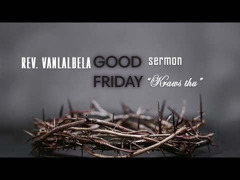 Sermon | Rev. Vanlalbela - Kraws thu (Good Friday Pual)