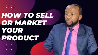 How To Sell Or Market Your Product /Best Example in Marketing #vusithembekwayo