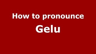 How to pronounce Gelu