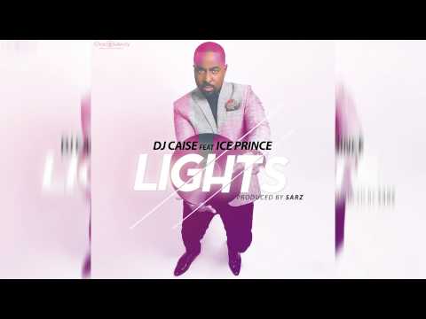 LIGHTS - DJ CAISE ft. ICE PRINCE