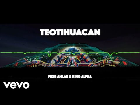 Fikir Amlak, King Alpha - Teotihuacan (Official Audio)