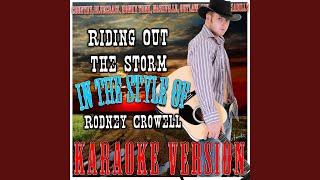 Riding Out the Storm (In the Style of Rodney Crowell) (Karaoke Version)