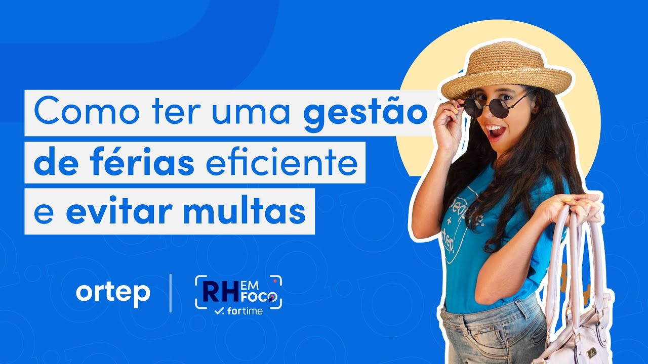 Dicas de como evitar multas e organizar a gestão de férias | RH em foco #95