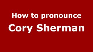How to pronounce Cory Sherman