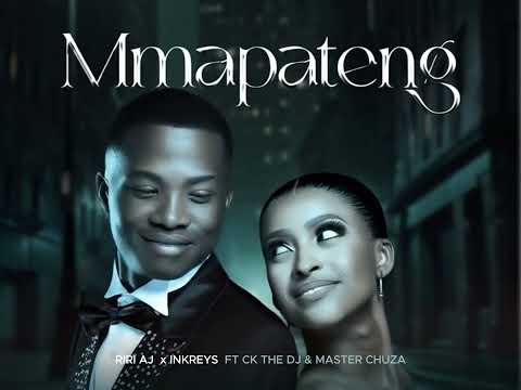 Riri AJ and Inkreys - Mmapateng Feat. CK The DJ and Master Chuza
