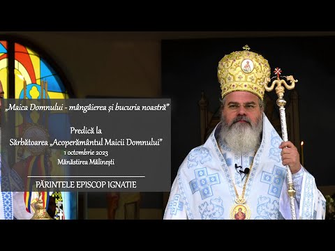 PS Ignatie: „Maica Domnului - mângâierea și bucuria noastră”