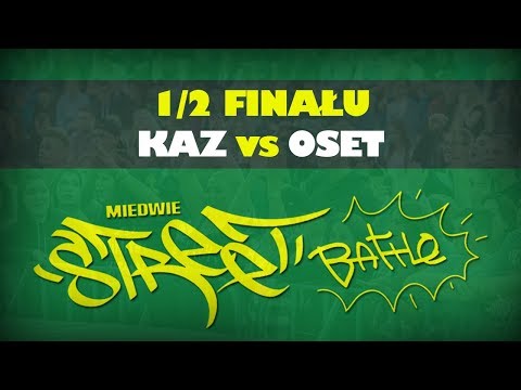 KAZ vs OSET  - 1/2 Miedwie Street Battle