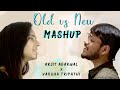 Old Vs New Songs Mashup Arjit Agarwal Feat Varsha Tripathi