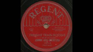 FREIGHT TRAIN BOOGIE / JOHNNY OTIS ORCHESTRA [REGENT 1021-A]