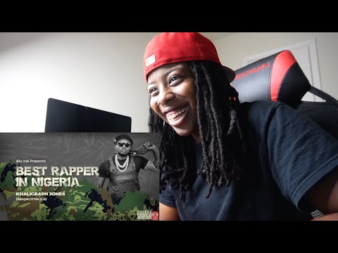 KHALIGRAPH JONES - BEST RAPPER IN NIGERIA (REACTION)