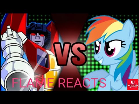 FLAME REACTS TO "DEATH BATTLE: STARSCREAM VS RAINBOW DASH"