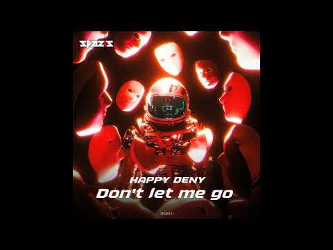 🎵 Happy Deny - Dont Let Me Go | Proton