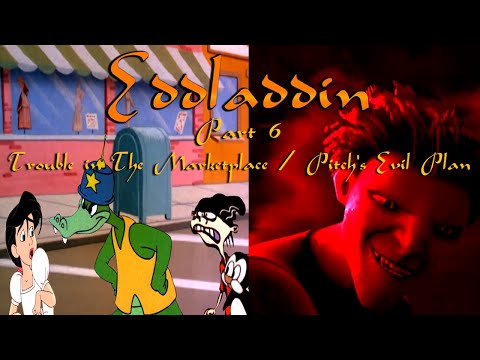 "Eddladdin" (Remastered) Part 6 - Trouble in The Marketplace / Pitch's Evil Plan