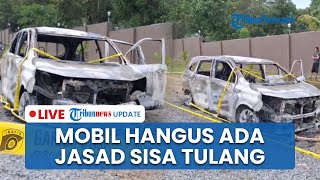 LIVE: Mobil Xenia Hangus Terbakar & Meledak, Polisi Temukan Jasad Manusia Hangus Tinggal Tulang