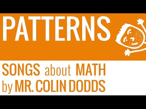 Patterns Song - Colin Dodds (math song for Grade 5 and up)