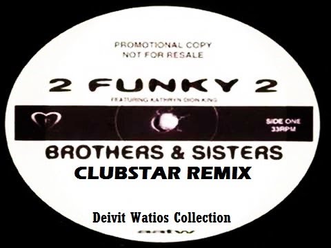 2 Funky 2 - Brothers & Sisters (Clubstar Remix) (2001)