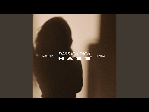 Dass ich dich hass'