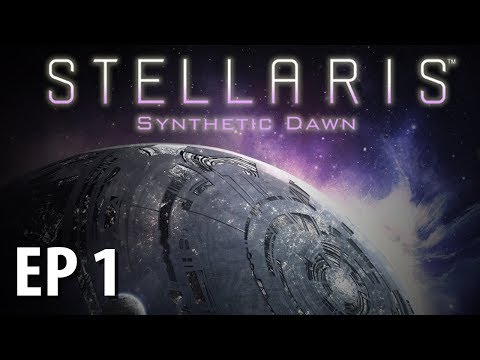 STELLARIS: SYNTHETIC DAWN | Assimilate the Galaxy | Ep 1 | Stellaris Gameplay!
