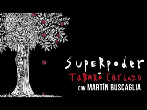 Tabaré Cardozo con Martín Buscaglia - Superpoder