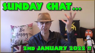 Sunday Chat - 2nd January - Here's to 2022. Happy New Year !!!