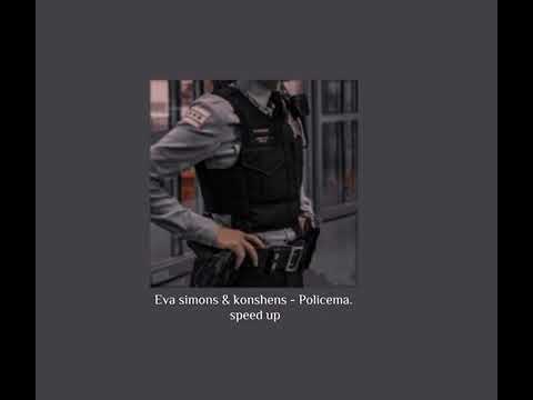 Eva Simons & Konshens Policeman speed up