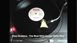 Raul Orellana - The Real Wild House (Wild Mix)