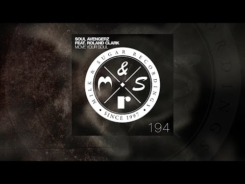 Soul Avengerz feat. Roland Clark - Move Your Soul (Milk & Sugar Radio Edit)