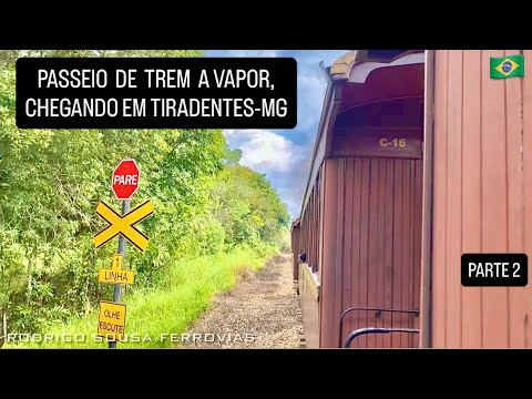 Passeio de trem a Vapor em Minas Gerais - Chegando em Tiradentes - MG ( Parte 2 )