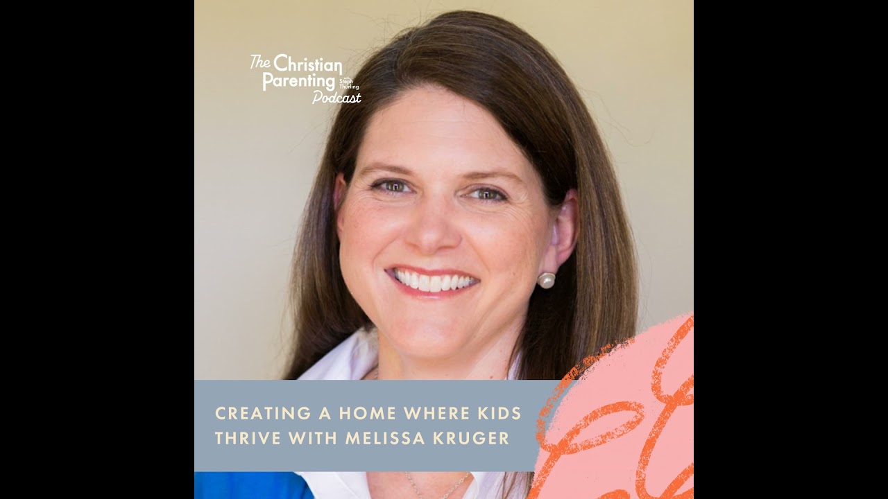 Creating a home where kids thrive with Melissa Kruger
