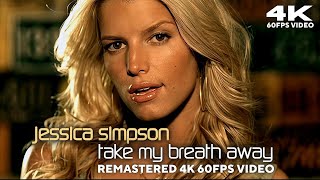 Jessica Simpson - Take My Breath Away [Remastered 4K 60FPS Video]