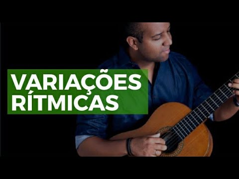 AULA DE VIOLÃO #26 - Sistema de Variações Rítmicas na Prática