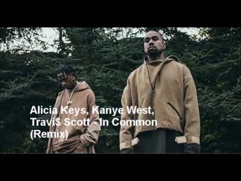 Alicia Keys, Kanye West, Travi$ Scott - In Common (Remix)