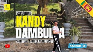 Travel vlog - Exploring KANDY & DAMBULLA | Sri Lanka Travel Series Vlog Ep-06 #srilanka #kandy #dambulla #travel