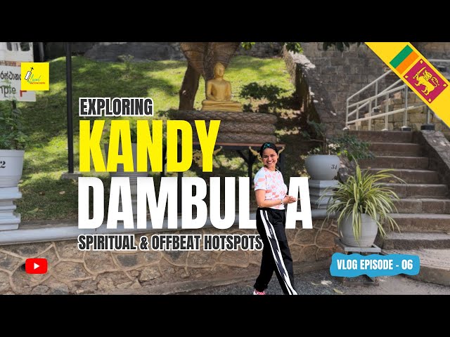 Travel vlog - Exploring KANDY & DAMBULLA | Sri Lanka Travel Series Vlog Ep-06 #srilanka #kandy #dambulla #travel