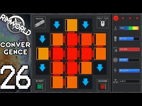 Rimworld: Convergence #26 - UNLIMITED Meltdowns..?