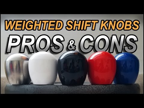 Weighted Shift Knobs - PROS vs CONS !!