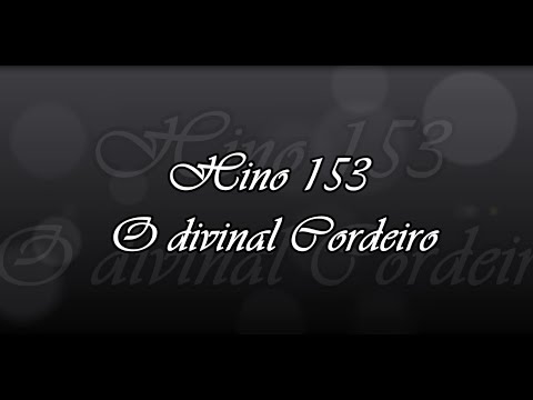 Hino 153 - O divinal Cordeiro